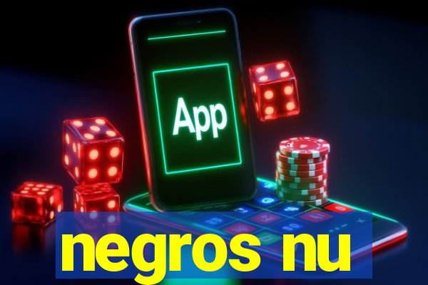 negros nu